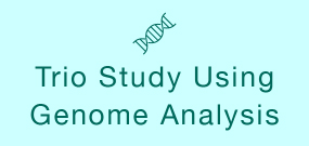 Trio Study Using Geneome Analysis